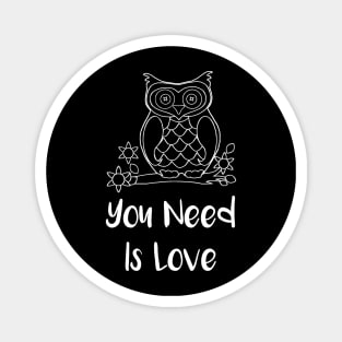 Owl You Need is Love Magnet